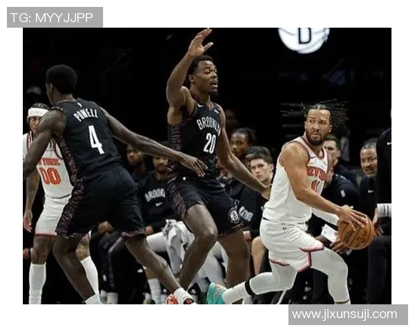 篮网与尼克斯对决数据分析揭示双方实力差距与战术特点