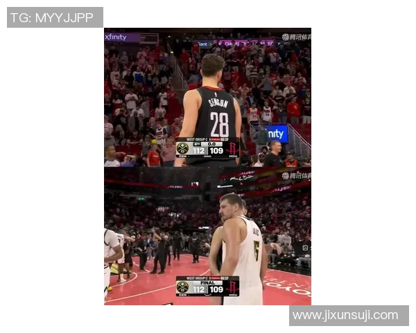 掘金与火箭激战正酣精彩比赛直播全程回顾与分析